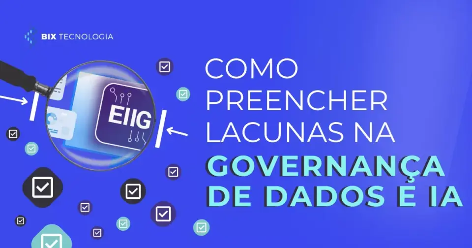 Como preencher lacunas na Governança de Dados e IA