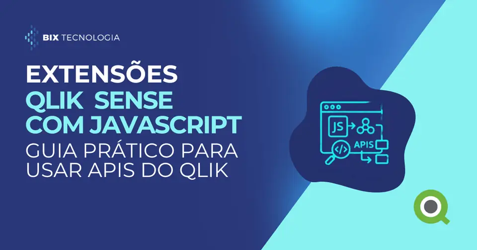 Banner da BIX Tecnologia sobre Extensões Qlik Sense com JavaScript e guia prático de APIs. Inclui ilustrações de programação e o logo do Qlik.