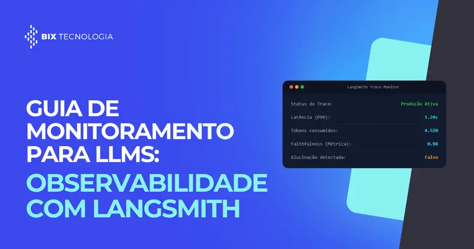 Guia de Monitoramento para LLMs: Observabilidade com LangSmith