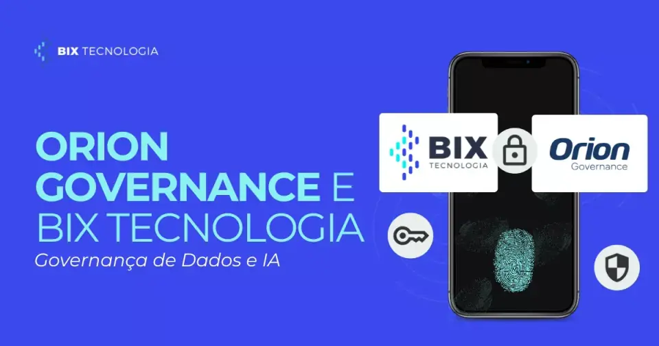 BIX Tecnologia e Orion Governance fecham parceria para inovação em Governança de Dados e IA