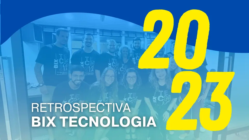 RETROSPECTIVA BIX 2023: Inovações e conquistas!