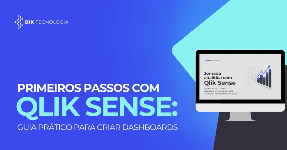 Banner BIX Tecnologia: Guia Prático Qlik Sense e Jornada Analítica.