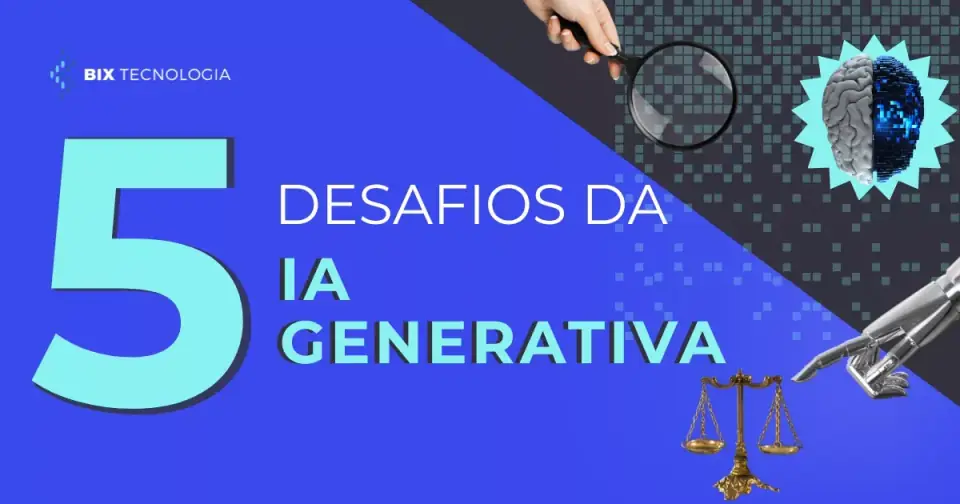 Entenda os 5 principais desafios da IA generativa nas empresas