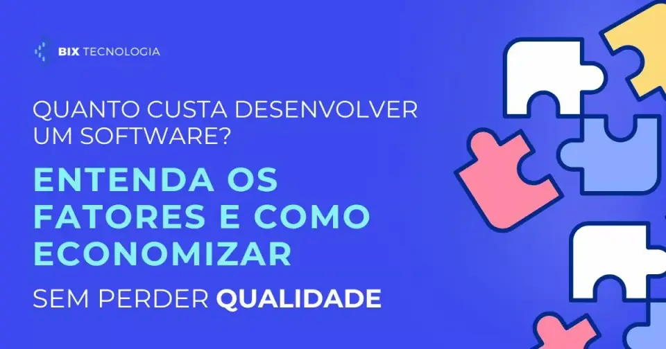 Quanto custa desenvolver um software? Entenda os fatores e como economizar sem perder qualidade