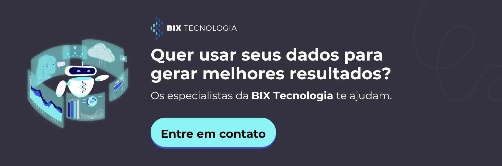 Quer usar seus dados para gerar melhores resultados? Os especialistas da BIX Tecnologia te ajudam. Entre em contato!