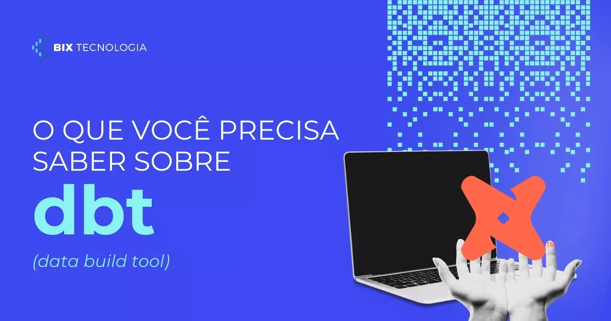 O que você precisa saber sobre dbt (data build tool)