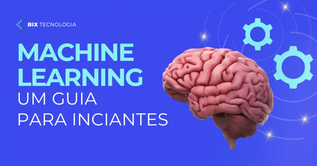 Machine Learning: Um guia para iniciantes