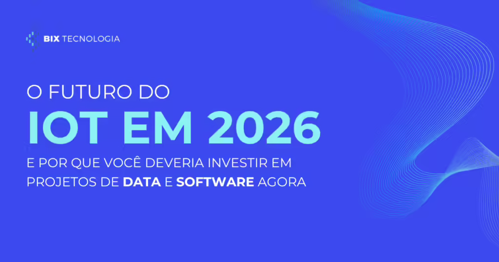 Banner sobre tendências de IoT em 2026 com chamada para investimento em projetos de dados e software da BIX Tecnologia.